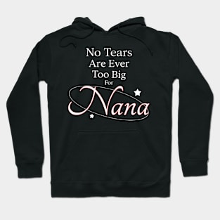 No Tears Are Ever Too Big for Nana Hoodie